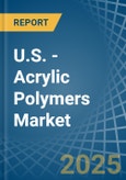 U.S. - Acrylic Polymers (In Primary Forms) - Market Analysis, Forecast, Size, Trends and Insights- Product Image