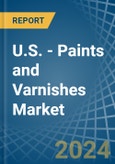 U.S. - Paints and Varnishes - Market Analysis, Forecast, Size, Trends and Insights- Product Image