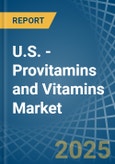 U.S. - Provitamins and Vitamins - Market Analysis, Forecast, Size, Trends and Insights- Product Image