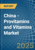 China - Provitamins and Vitamins - Market Analysis, Forecast, Size, Trends and Insights- Product Image