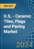 U.S. - Ceramic Tiles, Flags and Paving - Market Analysis, Forecast, Size, Trends and Insights- Product Image