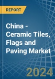 China - Ceramic Tiles, Flags and Paving - Market Analysis, Forecast, Size, Trends and Insights- Product Image