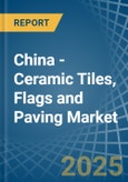 China - Ceramic Tiles, Flags and Paving - Market Analysis, Forecast, Size, Trends and Insights- Product Image