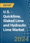 U.S. - Quicklime, Slaked Lime and Hydraulic Lime - Market Analysis, Forecast, Size, Trends and Insights - Product Image