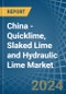 China - Quicklime, Slaked Lime and Hydraulic Lime - Market Analysis, Forecast, Size, Trends and Insights - Product Image