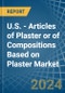 U.S. - Articles of Plaster or of Compositions Based on Plaster - Market Analysis, Forecast, Size, Trends and Insights - Product Thumbnail Image