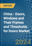 China - Doors, Windows and Their Frames and Thresholds for Doors (of Iron, Steel or Aluminium) - Market Analysis, forecast, Size, Trends and Insights- Product Image