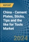China - Cement Plates, Sticks, Tips and the like for Tools - Market Analysis, forecast, Size, Trends and Insights - Product Thumbnail Image