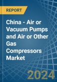 China - Air or Vacuum Pumps and Air or Other Gas Compressors - Market Analysis, Forecast, Size, Trends and Insights- Product Image