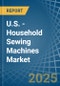 U.S. - Household Sewing Machines - Market Analysis, Forecast, Size, Trends and Insights - Product Thumbnail Image
