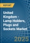 United Kingdom - Lamp Holders, Plugs and Sockets - Market Analysis, Forecast, Size, Trends and Insights - Product Thumbnail Image