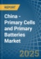 China - Primary Cells and Primary Batteries - Market Analysis, Forecast, Size, Trends and Insights - Product Image