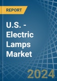 U.S. - Electric Lamps - Market Analysis, Forecast, Size, Trends and Insights- Product Image