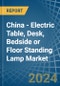 China - Electric Table, Desk, Bedside or Floor Standing Lamp - Market Analysis, Forecast, Size, Trends and Insights - Product Thumbnail Image