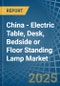 China - Electric Table, Desk, Bedside or Floor Standing Lamp - Market Analysis, Forecast, Size, Trends and Insights - Product Thumbnail Image