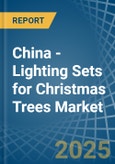 China - Lighting Sets for Christmas Trees - Market Analysis, forecast, Size, Trends and Insights- Product Image