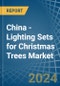 China - Lighting Sets for Christmas Trees - Market Analysis, forecast, Size, Trends and Insights - Product Thumbnail Image