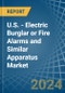 U.S. - Electric Burglar or Fire Alarms and Similar Apparatus - Market Analysis, Forecast, Size, Trends and Insights - Product Image
