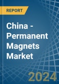 China - Permanent Magnets - Market Analysis, Forecast, Size, Trends and Insights- Product Image