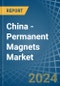 China - Permanent Magnets - Market Analysis, Forecast, Size, Trends and Insights - Product Thumbnail Image