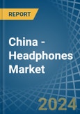 China - Headphones - Market Analysis, Forecast, Size, Trends and Insights- Product Image