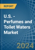 U.S. - Perfumes and Toilet Waters - Market Analysis, Forecast, Size, Trends and Insights- Product Image