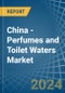 China - Perfumes and Toilet Waters - Market Analysis, Forecast, Size, Trends and Insights - Product Image