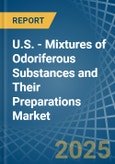 U.S. - Mixtures of Odoriferous Substances and Their Preparations - Market Analysis, Forecast, Size, Trends and Insights- Product Image