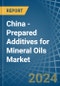 China - Prepared Additives for Mineral Oils - Market Analysis, forecast, Size, Trends and Insights - Product Thumbnail Image