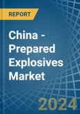 China - Prepared Explosives - Market Analysis, Forecast, Size, Trends and Insights- Product Image
