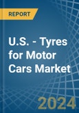 U.S. - Tyres for Motor Cars - Market Analysis, forecast, Size, Trends and Insights- Product Image