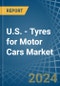 U.S. - Tyres for Motor Cars - Market Analysis, forecast, Size, Trends and Insights - Product Thumbnail Image