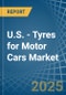 U.S. - Tyres for Motor Cars - Market Analysis, forecast, Size, Trends and Insights - Product Thumbnail Image