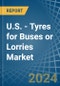 U.S. - Tyres for Buses or Lorries - Market Analysis, forecast, Size, Trends and Insights - Product Thumbnail Image