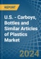 U.S. - Carboys, Bottles and Similar Articles of Plastics - Market Analysis, Forecast, Size, Trends and Insights - Product Image