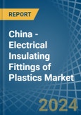 China - Electrical Insulating Fittings of Plastics - Market Analysis, Forecast, Size, Trends and Insights- Product Image