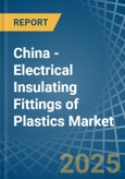 China - Electrical Insulating Fittings of Plastics - Market Analysis, Forecast, Size, Trends and Insights- Product Image