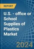U.S. - office or School Supplies of Plastics - Market Analysis, Forecast, Size, Trends and Insights- Product Image