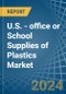 U.S. - office or School Supplies of Plastics - Market Analysis, Forecast, Size, Trends and Insights - Product Image