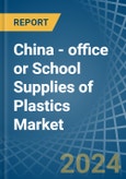 China - office or School Supplies of Plastics - Market Analysis, Forecast, Size, Trends and Insights- Product Image