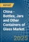 China - Bottles, Jars and Other Containers of Glass - Market Analysis, Forecast, Size, Trends and Insights - Product Image