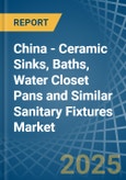 China - Ceramic Sinks, Baths, Water Closet Pans and Similar Sanitary Fixtures - Market Analysis, Forecast, Size, Trends and Insights- Product Image