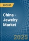 China - Jewelry - Market Analysis, Forecast, Size, Trends and Insights - Product Image