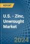 U.S. - Zinc, Unwrought (Not Alloyed) - Market Analysis, Forecast, Size, Trends and Insights - Product Thumbnail Image
