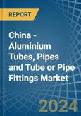 China - Aluminium Tubes, Pipes and Tube or Pipe Fittings - Market Analysis, Forecast, Size, Trends and Insights- Product Image