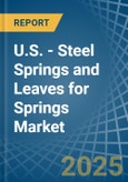 U.S. - Steel Springs and Leaves for Springs - Market Analysis, forecast, Size, Trends and Insights- Product Image