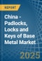 China - Padlocks, Locks and Keys of Base Metal - Market Analysis, Forecast, Size, Trends and Insights - Product Image