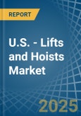 U.S. - Lifts and Hoists - Market Analysis, Forecast, Size, Trends and Insights- Product Image