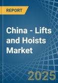 China - Lifts and Hoists - Market Analysis, Forecast, Size, Trends and Insights- Product Image