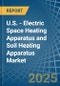 U.S. - Electric Space Heating Apparatus and Soil Heating Apparatus - Market Analysis, Forecast, Size, Trends and Insights - Product Thumbnail Image